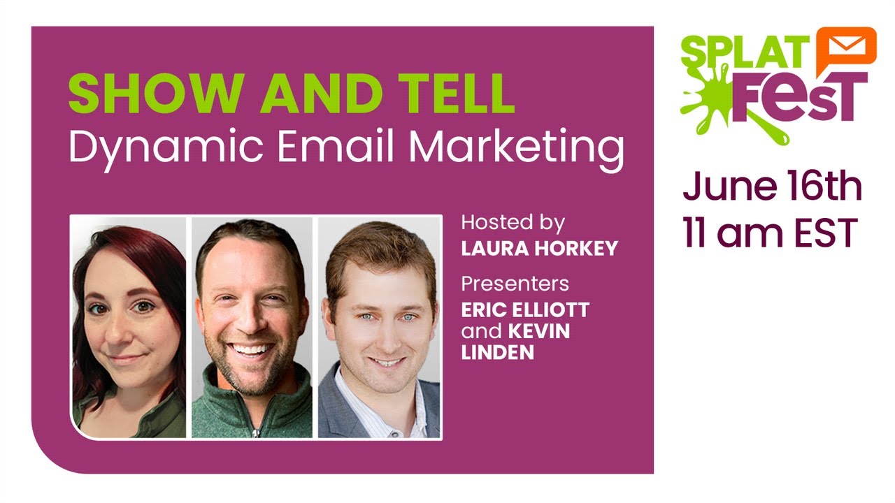 Show and Tell: Dynamic Email Marketing | Splat Fest | Email on Acid